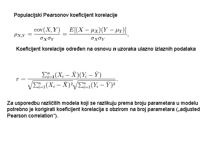 Populacijski Pearsonov koeficijent korelacije Koeficijent korelacije određen na osnovu n uzoraka ulazno izlaznih podataka