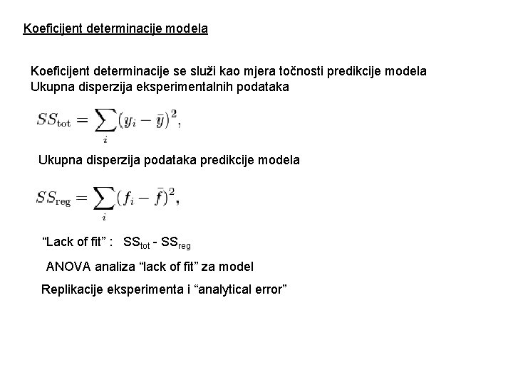 Koeficijent determinacije modela Koeficijent determinacije se služi kao mjera točnosti predikcije modela Ukupna disperzija