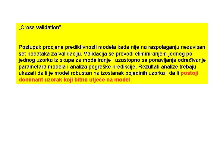 „Cross validation” Postupak procjene prediktivnosti modela kada nije na raspolaganju nezavisan set podataka za