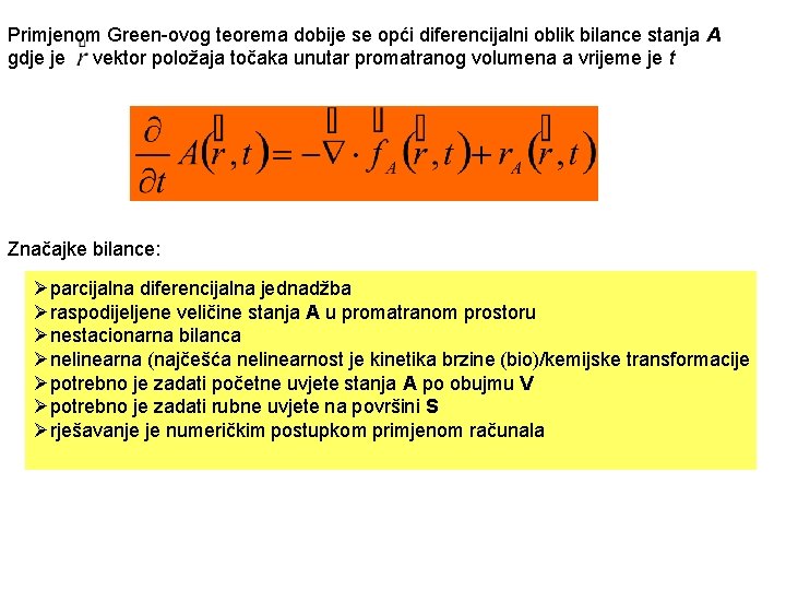 Primjenom Green ovog teorema dobije se opći diferencijalni oblik bilance stanja A gdje je