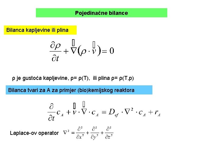 Pojedinačne bilance Bilanca kapljevine ili plina ρ je gustoća kapljevine, ρ= ρ(T), ili plina