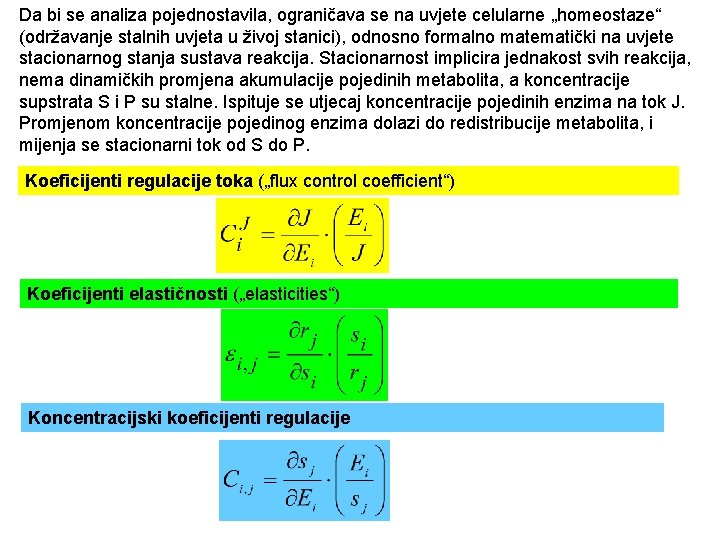 Da bi se analiza pojednostavila, ograničava se na uvjete celularne „homeostaze“ (održavanje stalnih uvjeta