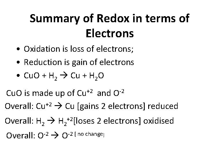 Summary of Redox in terms of Electrons • Oxidation is loss of electrons; •