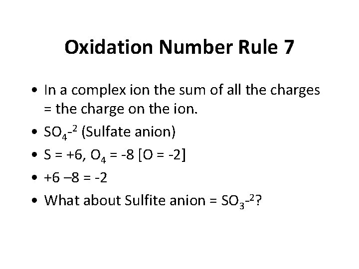 Oxidation Number Rule 7 • In a complex ion the sum of all the
