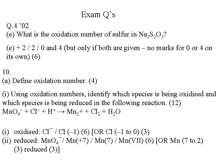 Exam Q’s Q. 4 ’ 02 (e) What is the oxidation number of sulfur