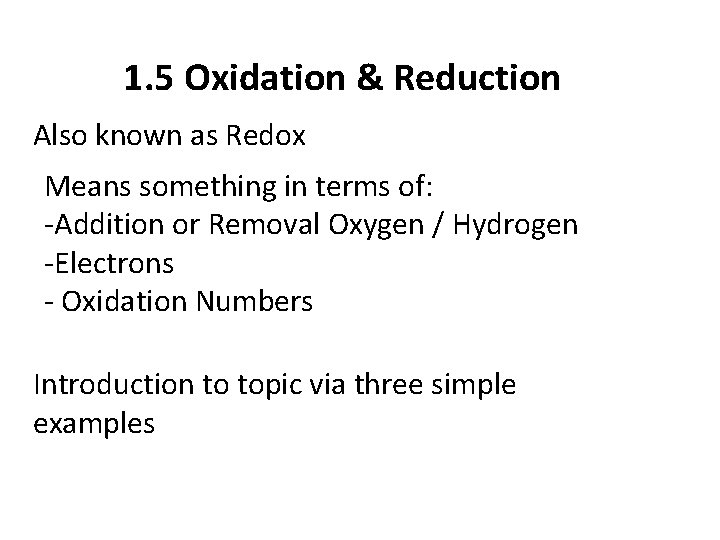 1. 5 Oxidation & Reduction Also known as Redox Means something in terms of: