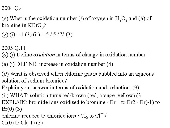 2004 Q. 4 (g) What is the oxidation number (i) of oxygen in H