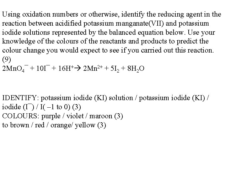 Using oxidation numbers or otherwise, identify the reducing agent in the reaction between acidified