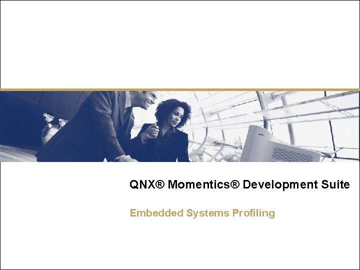 QNX® Momentics® Development Suite Embedded Systems Profiling 