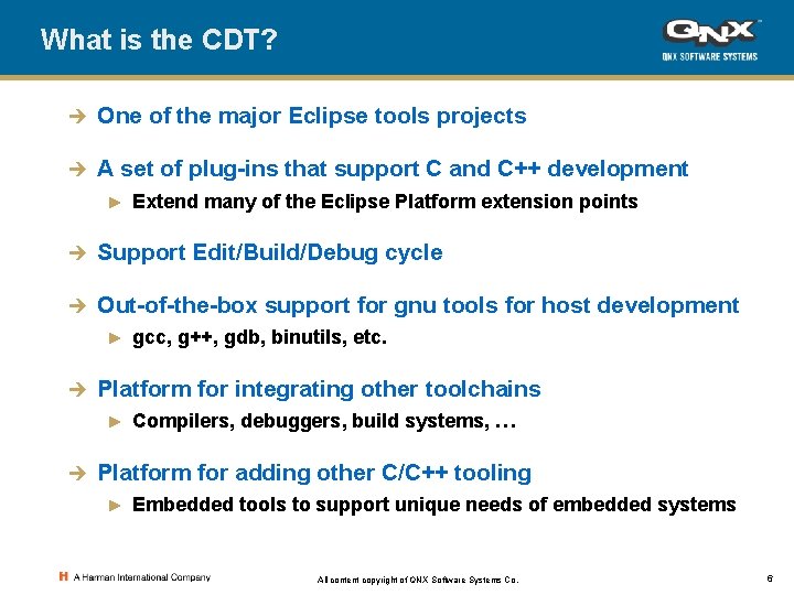 What is the CDT? è One of the major Eclipse tools projects è A