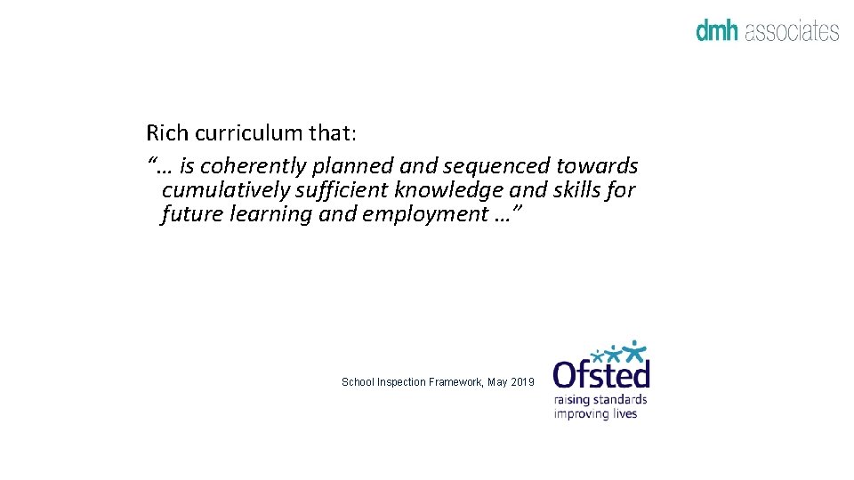 Rich curriculum that: “… is coherently planned and sequenced towards cumulatively sufficient knowledge and