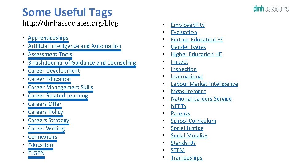 Some Useful Tags http: //dmhassociates. org/blog • • • • Apprenticeships Artificial Intelligence and