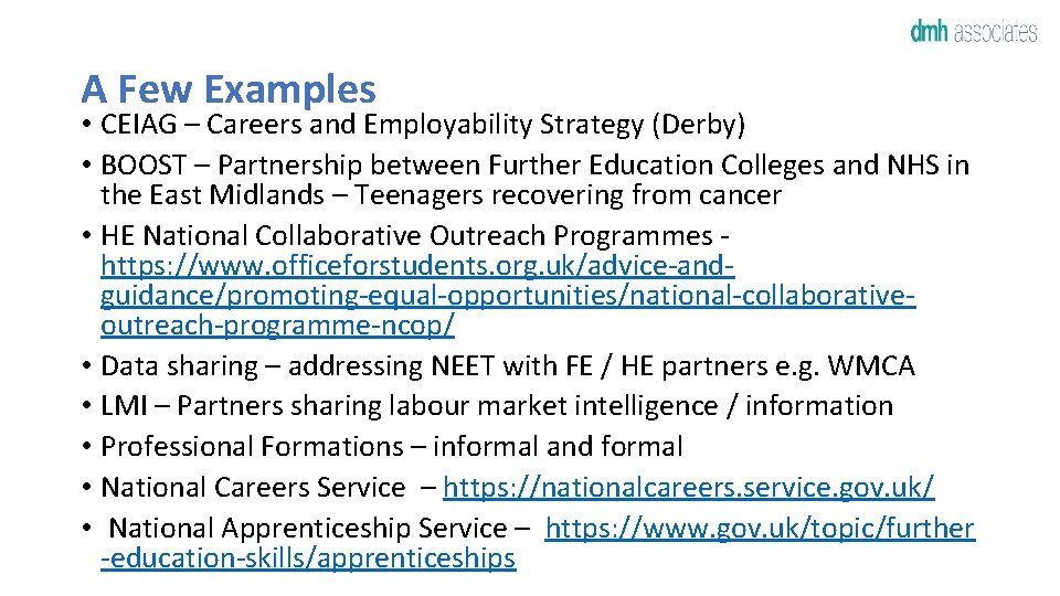 A Few Examples • CEIAG – Careers and Employability Strategy (Derby) • BOOST –