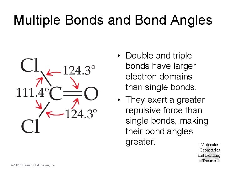 Multiple Bonds and Bond Angles • Double and triple bonds have larger electron domains