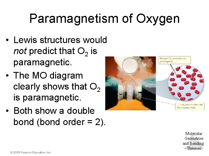 Paramagnetism of Oxygen • Lewis structures would not predict that O 2 is paramagnetic.