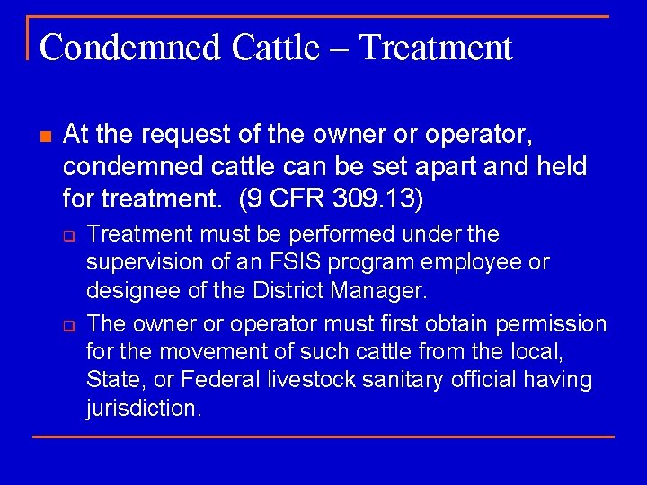 Condemned Cattle – Treatment n At the request of the owner or operator, condemned