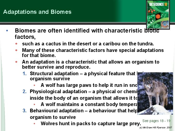 Adaptations and Biomes • Biomes are often identified with characteristic biotic factors, w such