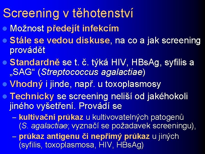 Screening v těhotenství l Možnost předejít infekcím l Stále se vedou diskuse, na co