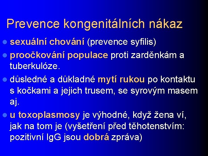 Prevence kongenitálních nákaz l sexuální chování (prevence syfilis) l proočkování populace proti zarděnkám a