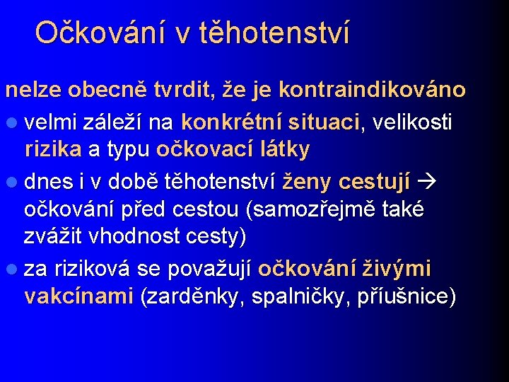 Očkování v těhotenství nelze obecně tvrdit, že je kontraindikováno l velmi záleží na konkrétní