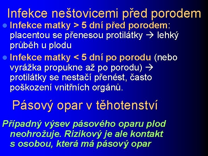 Infekce neštovicemi před porodem l Infekce matky > 5 dní před porodem: placentou se