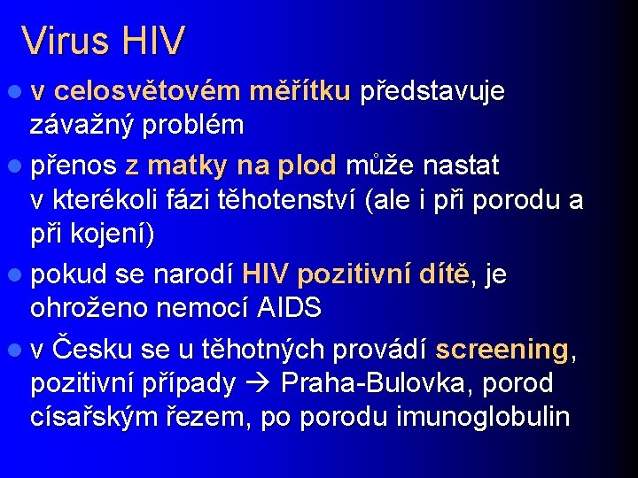 Virus HIV l v celosvětovém měřítku představuje závažný problém l přenos z matky na