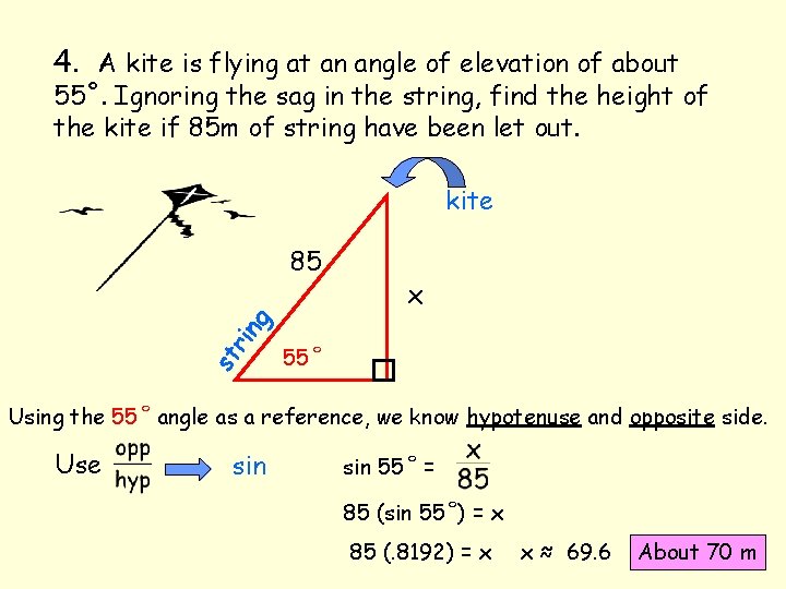 4. A kite is flying at an angle of elevation of about 55˚. Ignoring