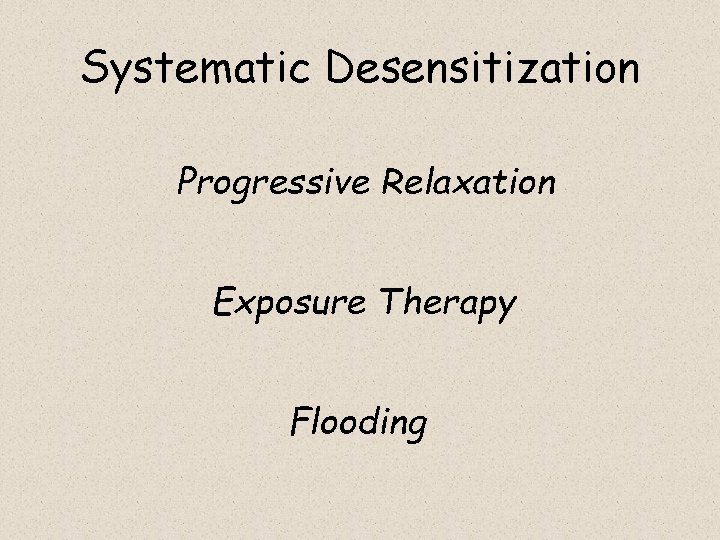 Systematic Desensitization Progressive Relaxation Exposure Therapy Flooding 