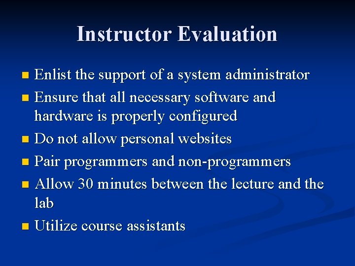 Instructor Evaluation Enlist the support of a system administrator n Ensure that all necessary