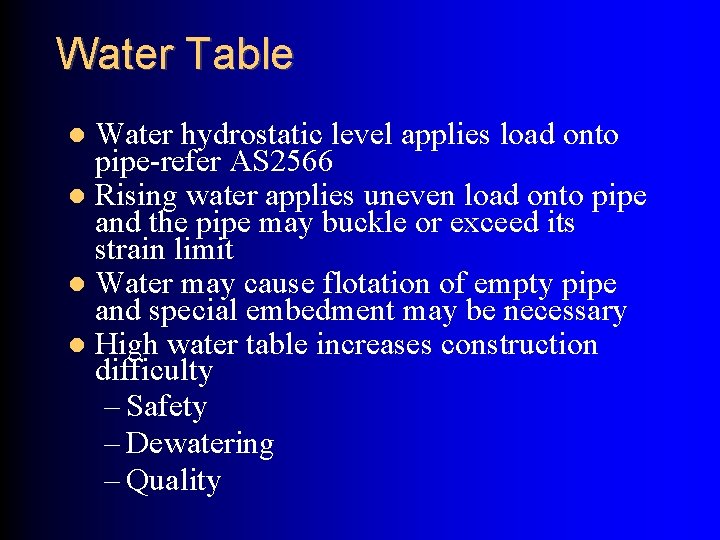 Water Table Water hydrostatic level applies load onto pipe-refer AS 2566 Rising water applies