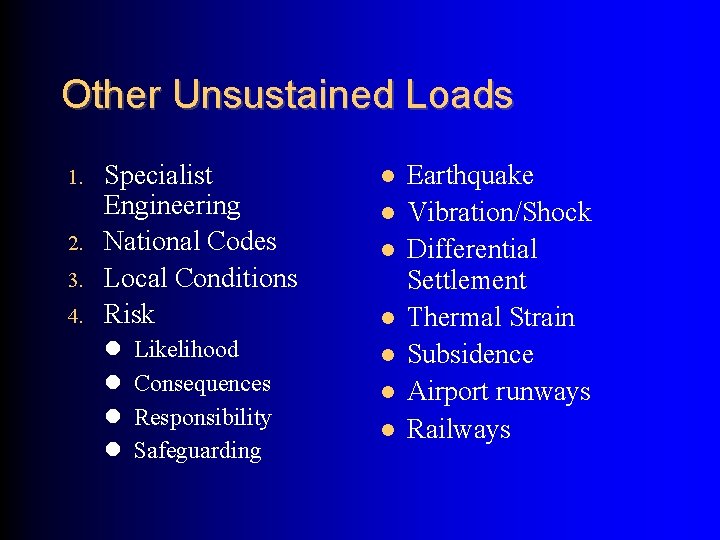 Other Unsustained Loads 1. 2. 3. 4. Specialist Engineering National Codes Local Conditions Risk