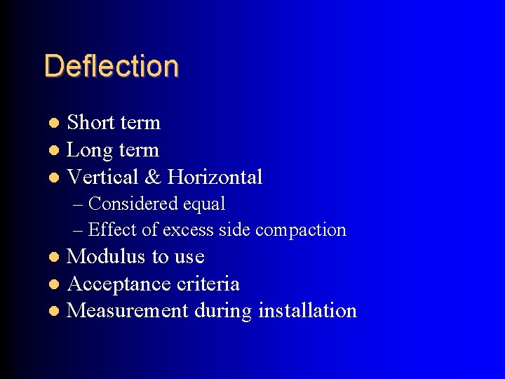 Deflection Short term Long term Vertical & Horizontal – Considered equal – Effect of