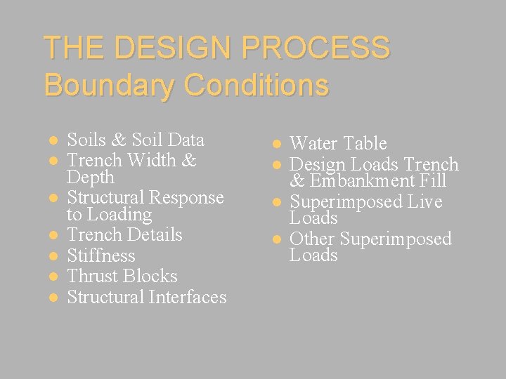 THE DESIGN PROCESS Boundary Conditions Soils & Soil Data Trench Width & Depth Structural