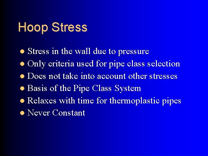 Hoop Stress in the wall due to pressure Only criteria used for pipe class