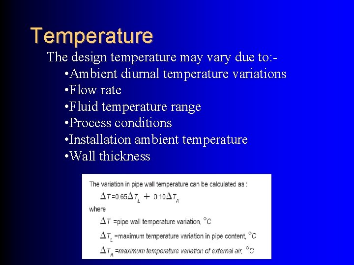 Temperature The design temperature may vary due to: • Ambient diurnal temperature variations •