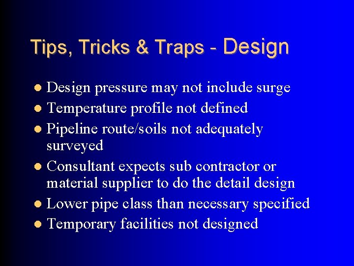 Tips, Tricks & Traps - Design pressure may not include surge Temperature profile not