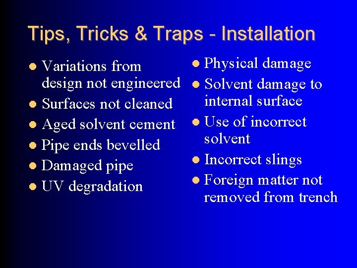 Tips, Tricks & Traps - Installation Variations from design not engineered Surfaces not cleaned
