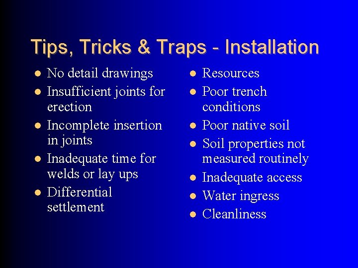 Tips, Tricks & Traps - Installation No detail drawings Insufficient joints for erection Incomplete