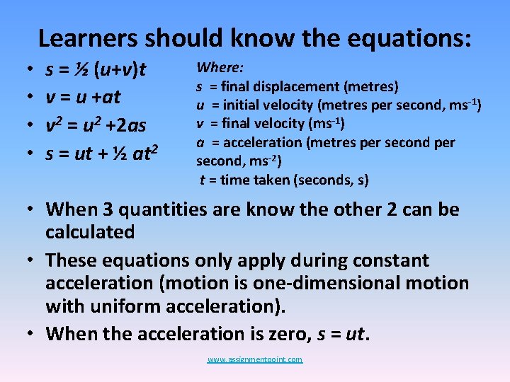 Learners should know the equations: • • s = ½ (u+v)t v = u Learners should know the equations: • • s = ½ (u+v)t v = u
