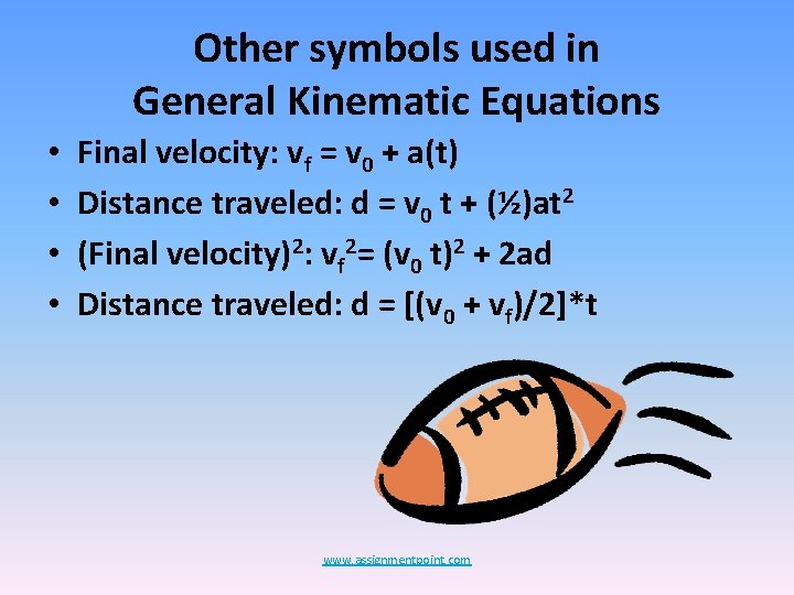 Other symbols used in General Kinematic Equations • • Final velocity: vf = v Other symbols used in General Kinematic Equations • • Final velocity: vf = v