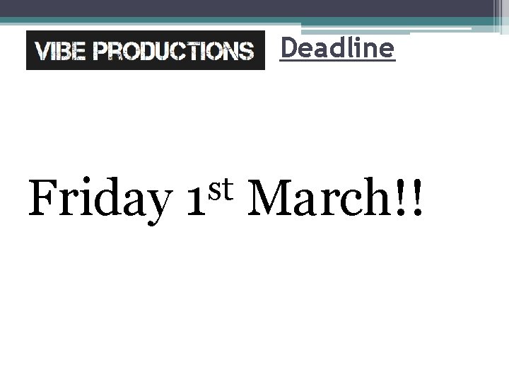 Deadline Friday st 1 March!! 
