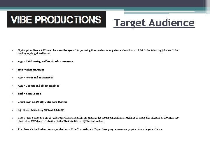 Target Audience • My target audience is Women between the ages of 16 -30.