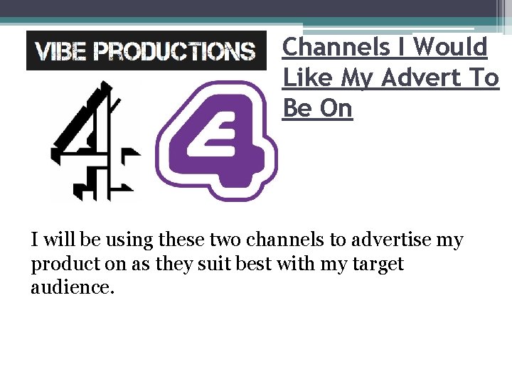 Channels I Would Like My Advert To Be On I will be using these