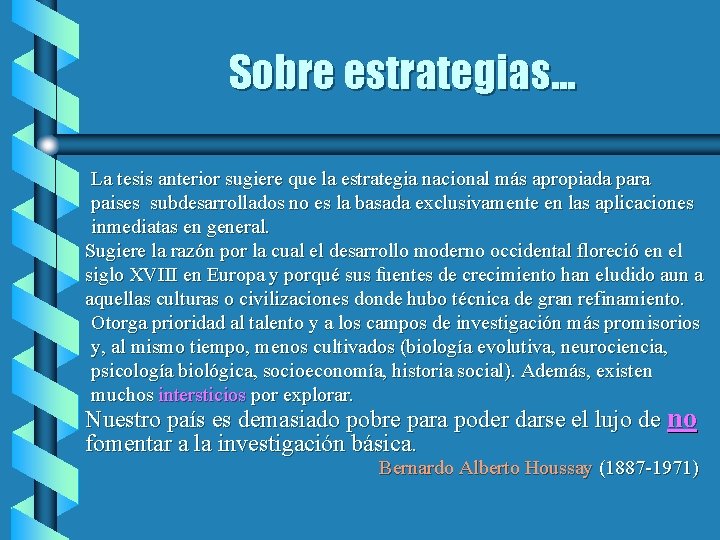 Sobre estrategias. . . La tesis anterior sugiere que la estrategia nacional más apropiada