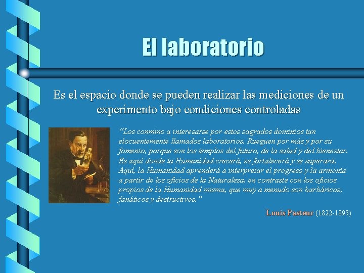 El laboratorio Es el espacio donde se pueden realizar las mediciones de un experimento