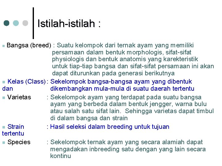 Istilah-istilah : Bangsa (breed) : Suatu kelompok dari ternak ayam yang memiliki persamaan dalam