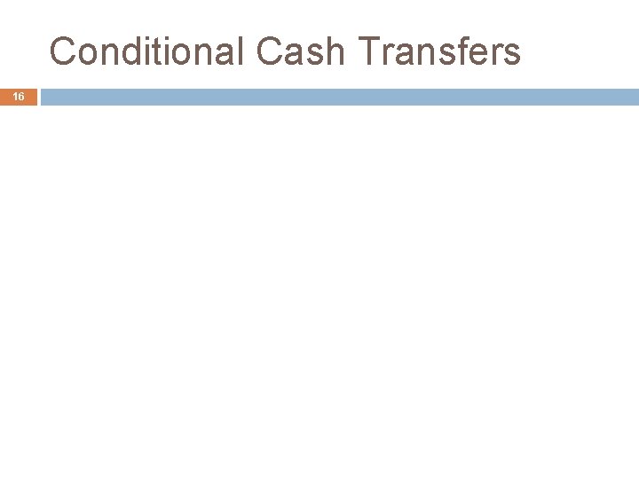 Conditional Cash Transfers 16 