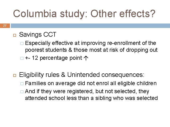 Columbia study: Other effects? 27 Savings CCT � Especially effective at improving re-enrollment of