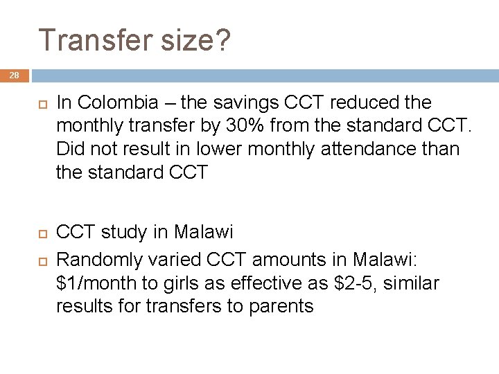 Transfer size? 28 In Colombia – the savings CCT reduced the monthly transfer by