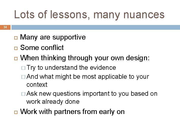 Lots of lessons, many nuances 34 Many are supportive Some conflict When thinking through